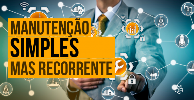 Manutenção simples, mas recorrente